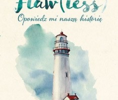 Przejdź do - Książkowa polecajka - Flaw(less). Opowiedz mi naszą historię.